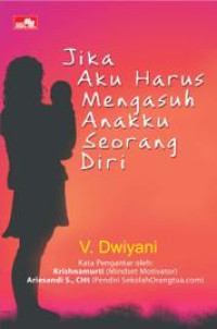 Image of Jika Aku Harus Mengasuh Anakku Seorang Diri